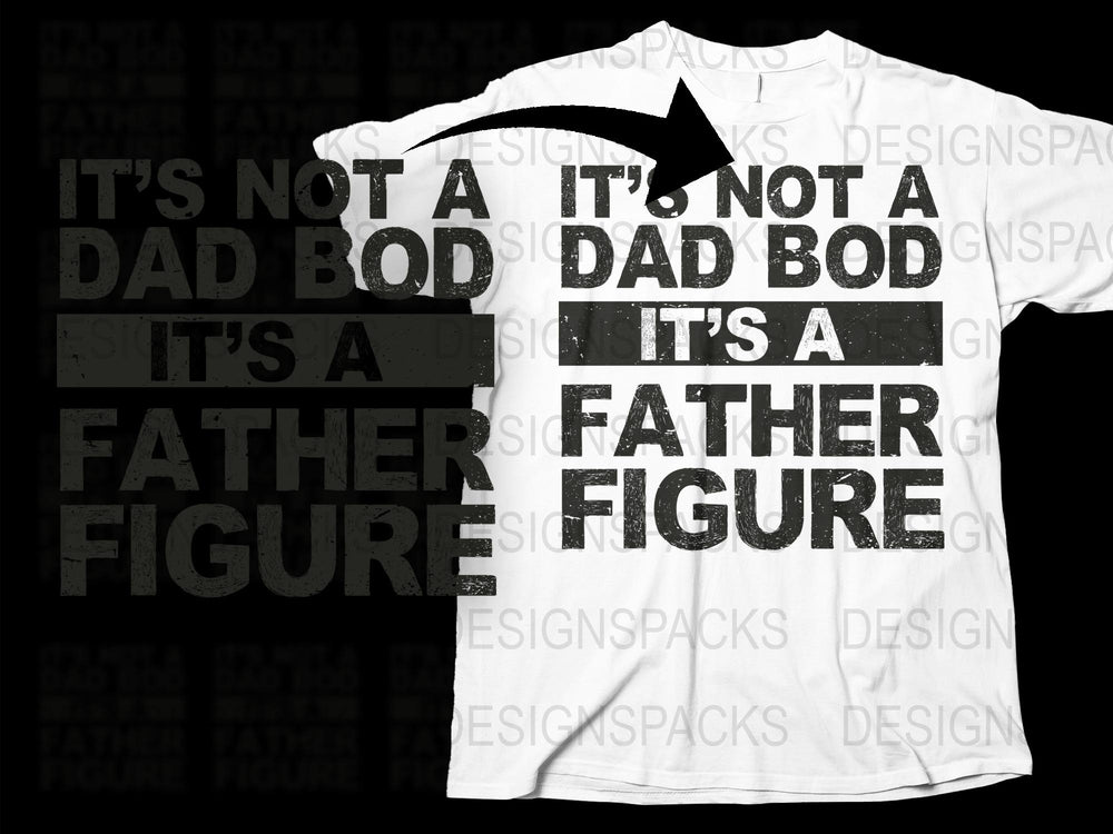 Funny Dad Bod T-Shirt, Father's Day Gift, Father Figure Quote Tee, Humorous Men's Clothing