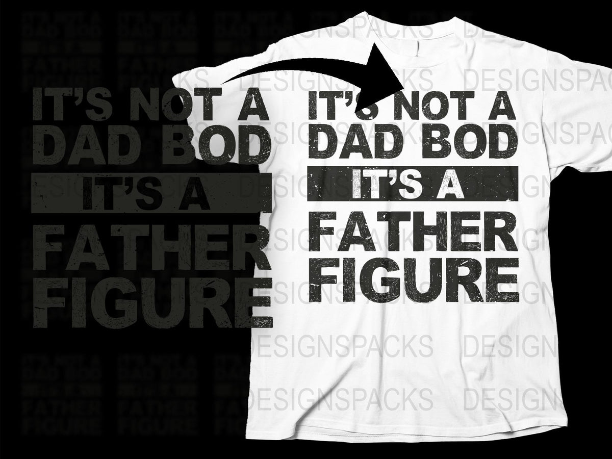 Funny Dad Bod T-Shirt, Father's Day Gift, Father Figure Quote Tee, Humorous Men's Clothing