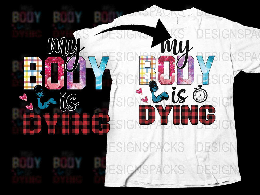 Colorful Graphic T-Shirt My Body Is Dying Motivational Phrase Men Women Casual Wear