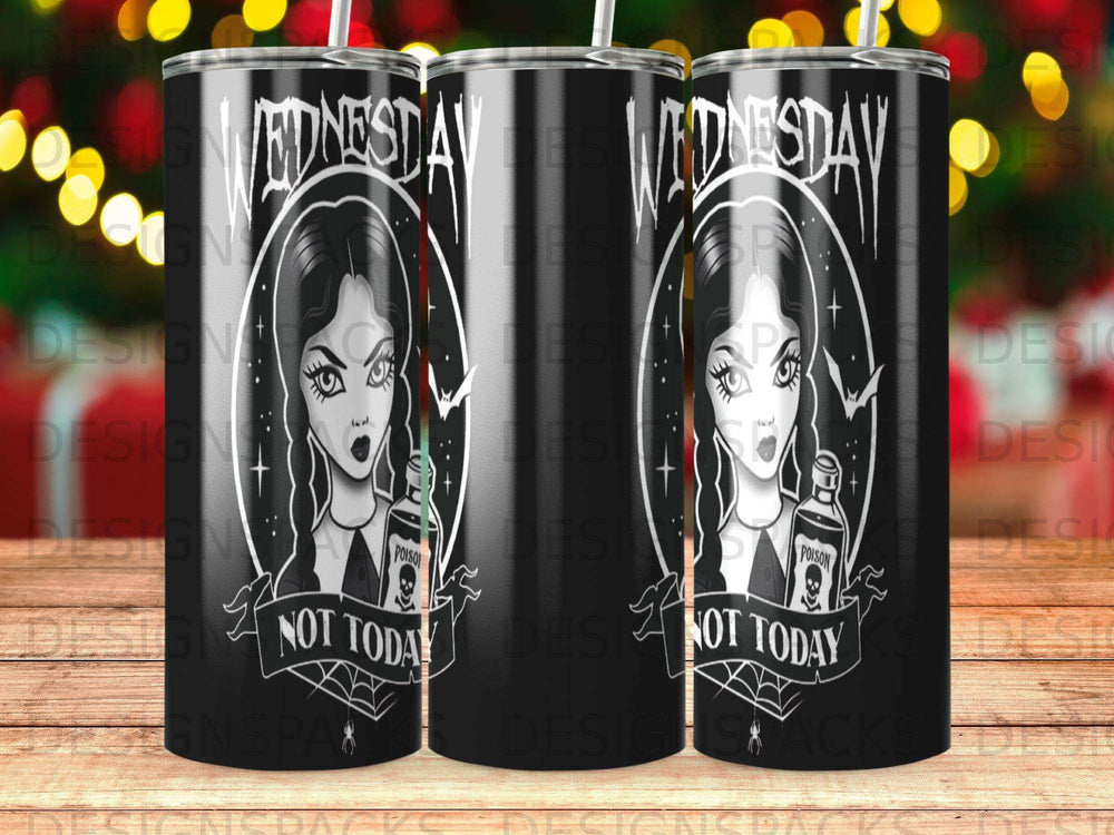 Wednesday Addams character with "Poison" and "Not Today" text on a tumbler.