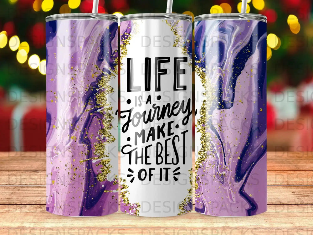 Tumbler with "Life is a Journey, Make the Best of It" text and purple abstract design.