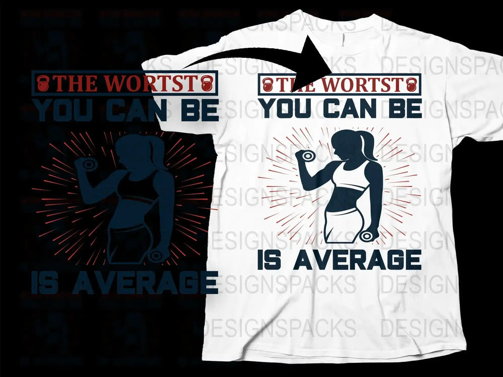Motivational Workout T-Shirt, The Worst You Can Be is Average, Fitness Tee, Inspirational Gym Clothing, Unisex Graphic Shirt Design