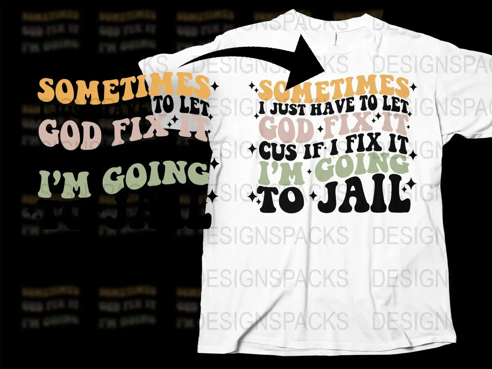 Funny Christian T-Shirt 'Sometimes I Just Have to Let God Fix It' Typography Tee