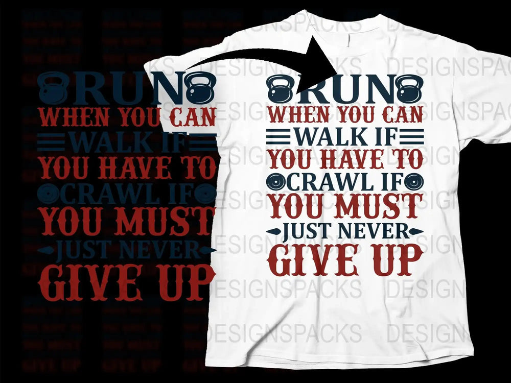 Inspirational Quote T-Shirt, 'When You Can Walk You Have to Crawl' Motivational Tee, Never Give Up Message Shirt, Unisex