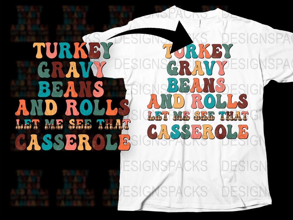 Funny Thanksgiving T-Shirt Turkey Gravy Beans Rolls Casserole Family Dinner Tee