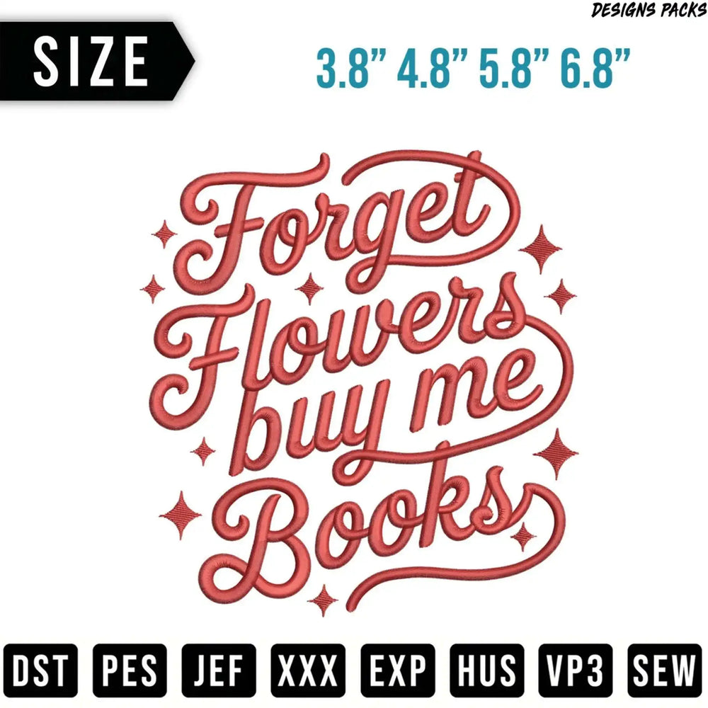 Embroidery design "Forget Flowers Buy Me Books" with size options and file formats.