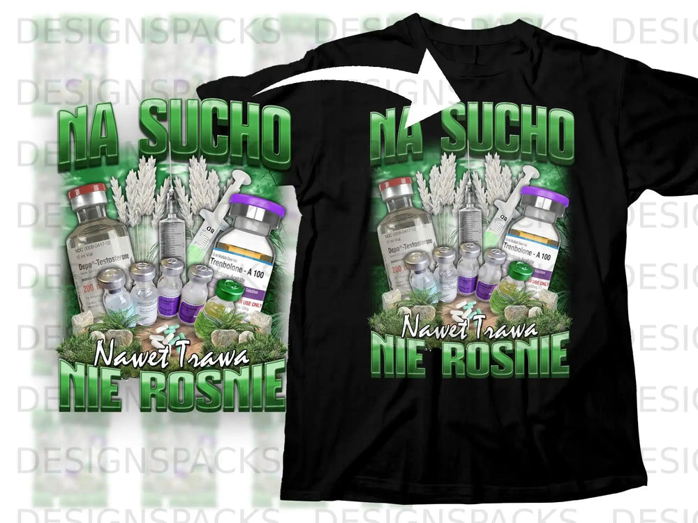 Na Sucho Nawet Trawa Nie Rosnie themed shirt