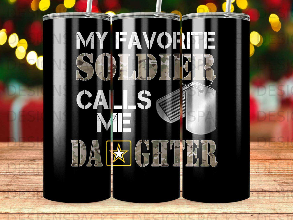 Black tumbler with "My Favorite Soldier Calls Me Daughter" text.