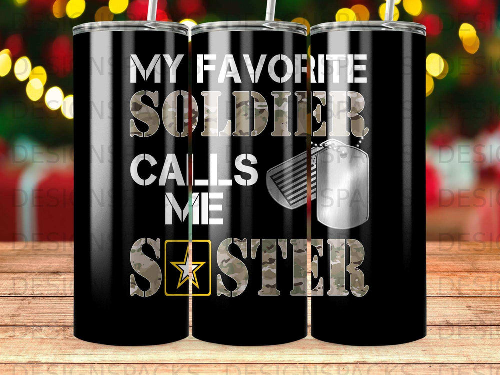 Black tumbler with "My Favorite Soldier Calls Me Sister" text.
