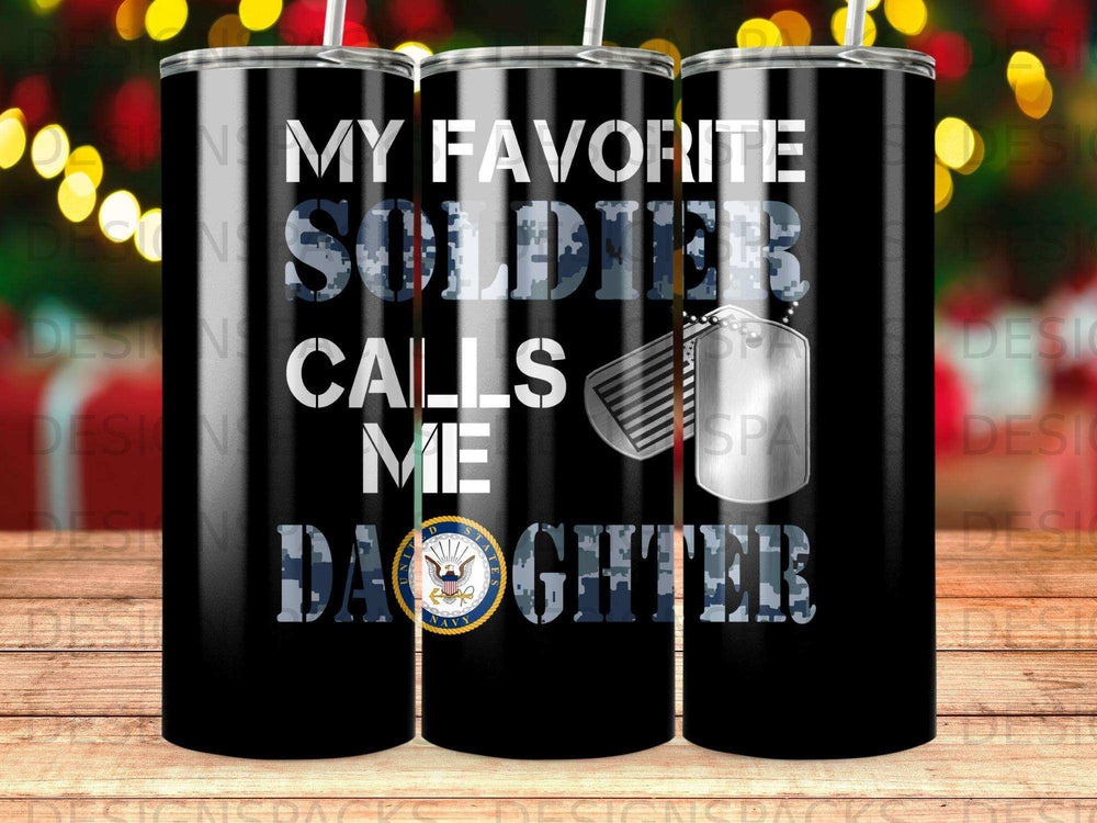 Black tumbler with "My Favorite Soldier Calls Me Daughter" text and US Navy logo.
