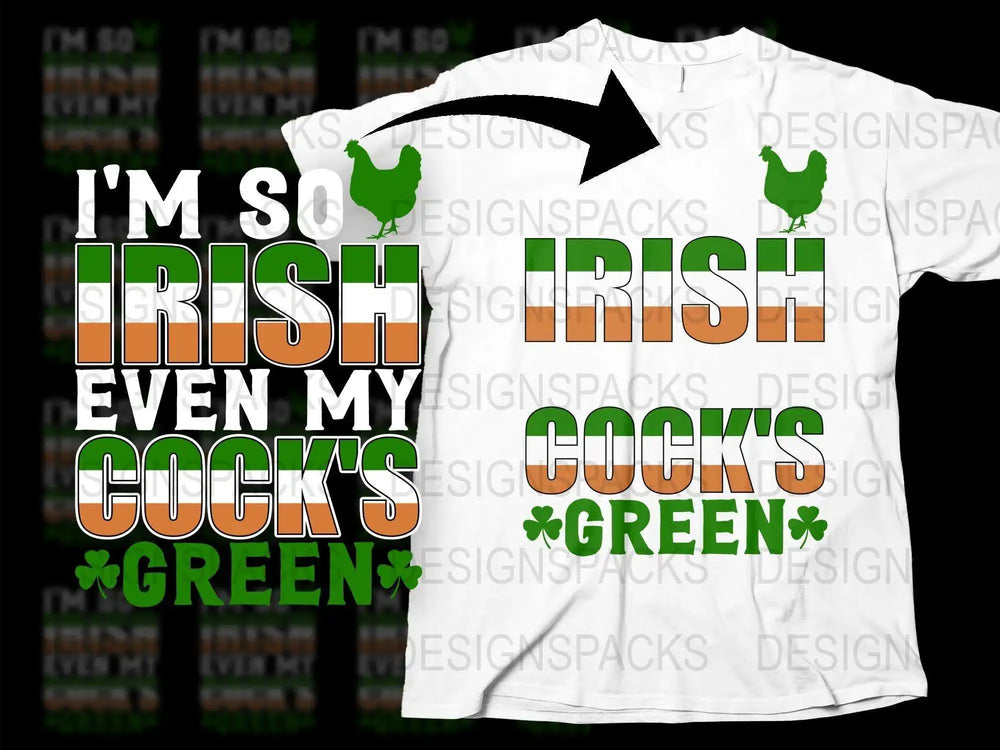 Funny St. Patrick's Day T-Shirt, I'm So Irish Even My Cock's Green, Unisex Irish Tee, Shamrock and Green Rooster Design Shirt
