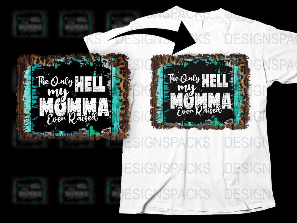 Rustic Style T-Shirt 'The Only Hell My Momma Ever Raised' Graphic Tee Vintage Look