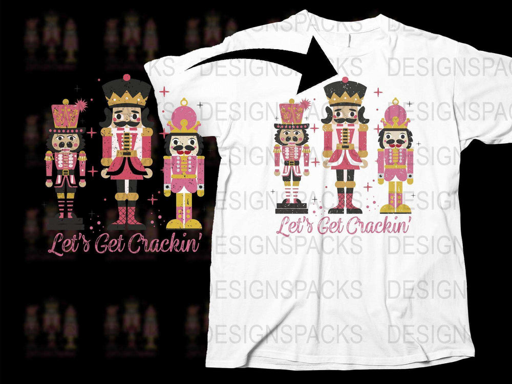 Let's Get Crackin' Nutcracker Graphic T-Shirt, Pink and Black Holiday Tee, Christmas Festive Apparel for All Ages