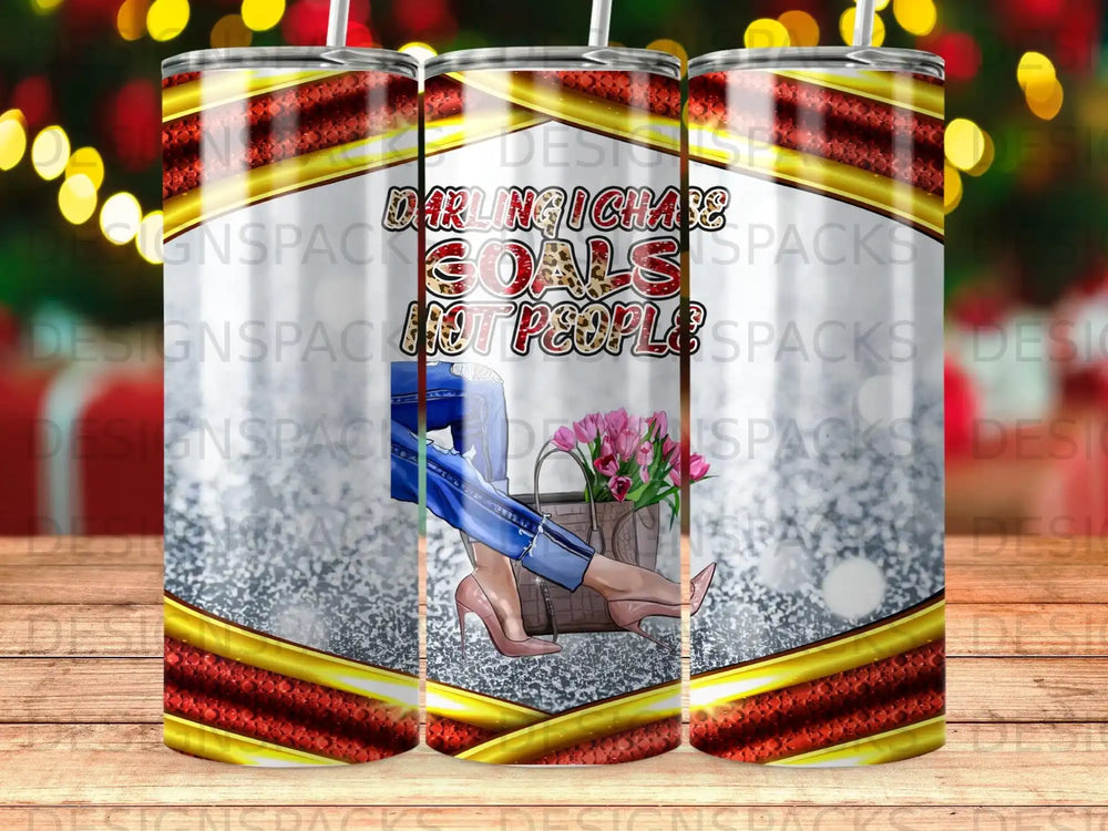 Glitter tumbler with "Darling, I chase goals not people" text and floral bouquet.