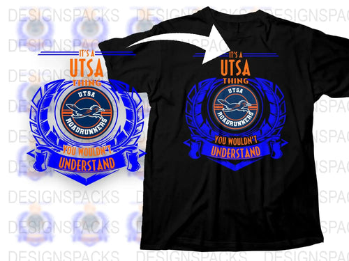 UTSA Roadrunners T-Shirt, It's A UTSA Thing You Wouldn't Understand Tee