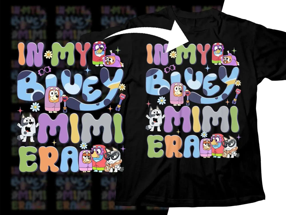 In My Bluey Mimi Era t-shirt design with colorful cartoon characters and flowers