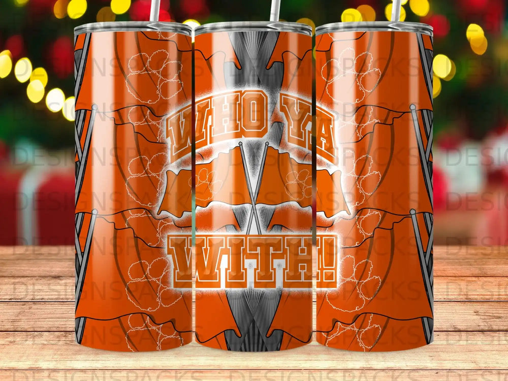 Tumbler with "WHO YA WITH!" text and orange flags.
