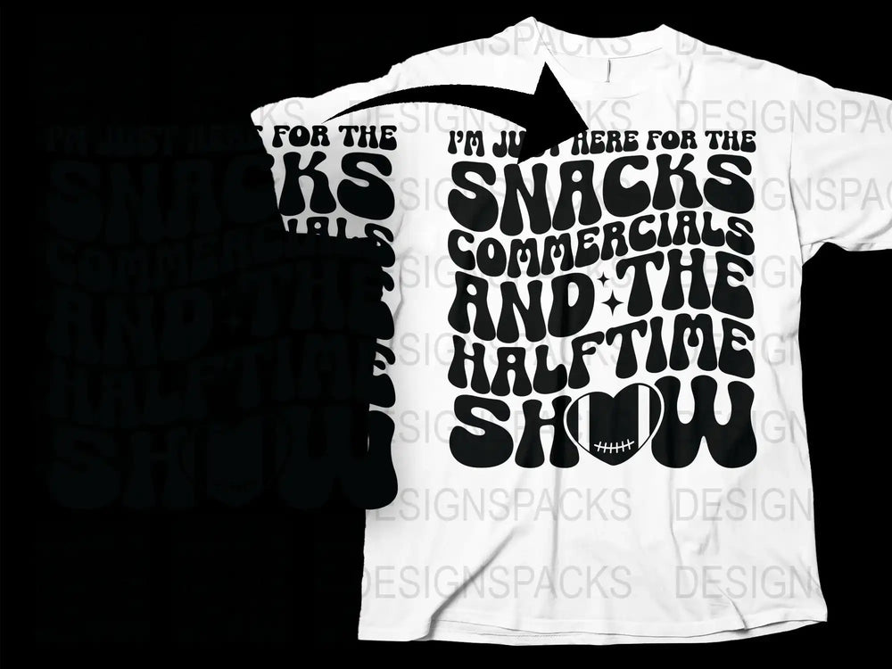 Funny Super Bowl T-Shirt, I'm Just Here for the Snacks and Halftime Show Tee, Sports Party Apparel