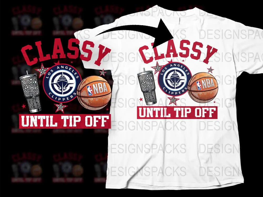 Classy Until Tip Off T-Shirt, Los Angeles Clippers NBA Fan Gear, Basketball Themed Apparel, Sports Fan Gift Idea