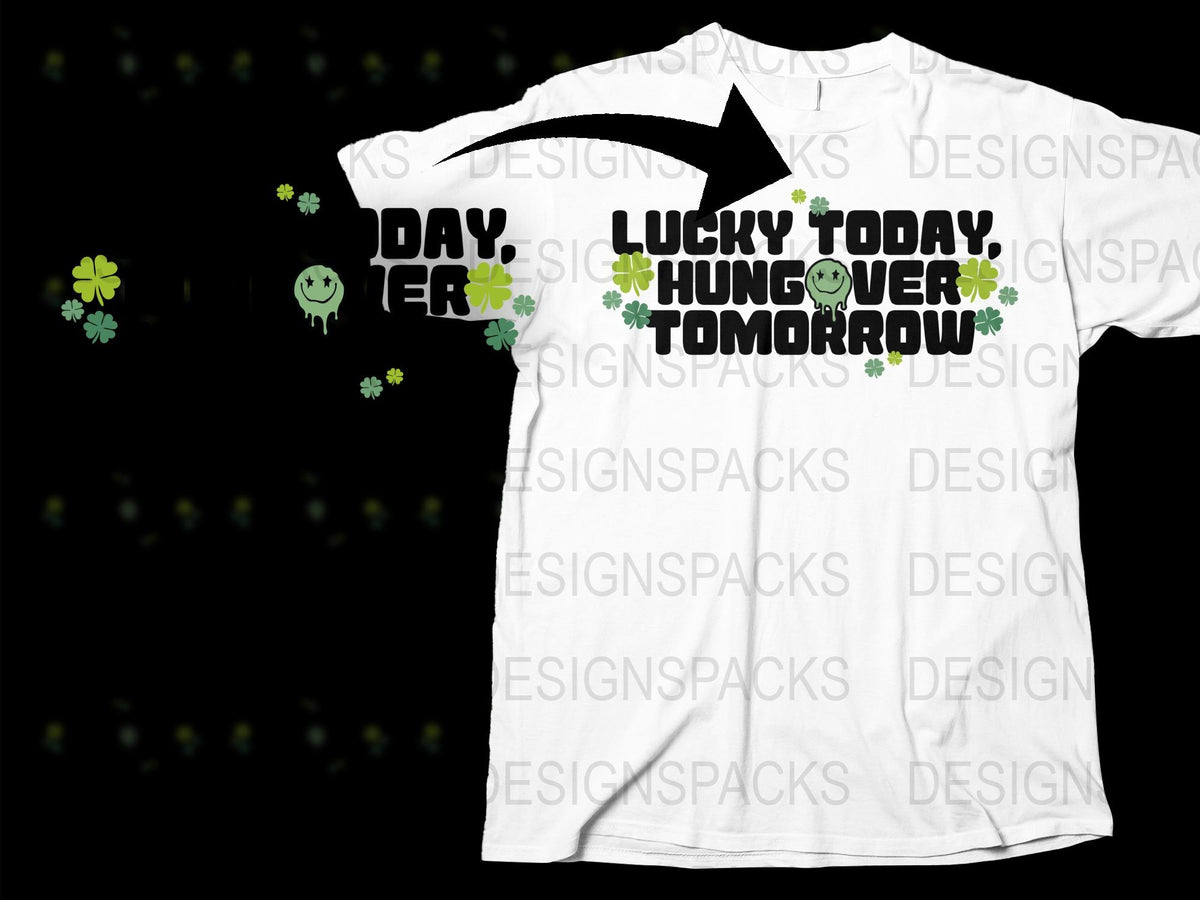 Lucky Today Hungover Tomorrow T-Shirt, Funny St. Patrick's Day Tee, Green Clover Party Shirt for Men and Women
