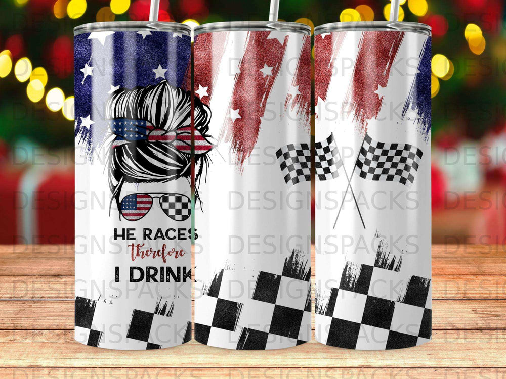 Tumbler with American flag, checkered flag, and "He races, therefore I drink" text.