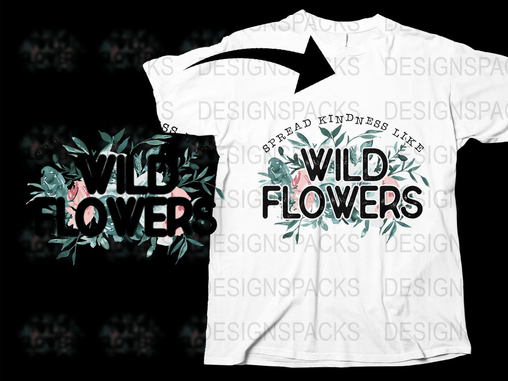 Wild Flowers Graphic T-Shirt, Floral Print Tee, Botanical Shirt, Nature Inspired, Spread Kindness, Unisex Gift Idea
