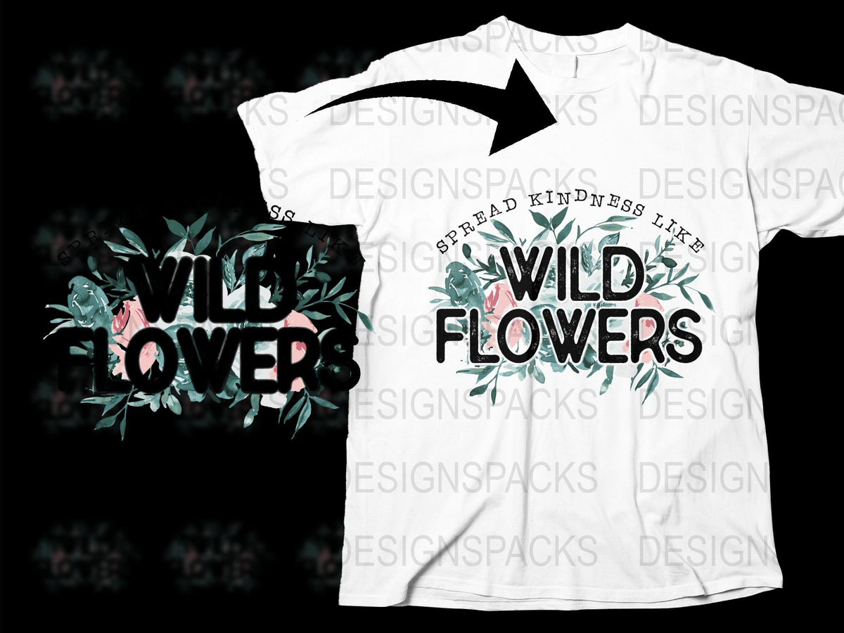 Wild Flowers Graphic T-Shirt, Floral Print Tee, Botanical Shirt, Nature Inspired, Spread Kindness, Unisex Gift Idea