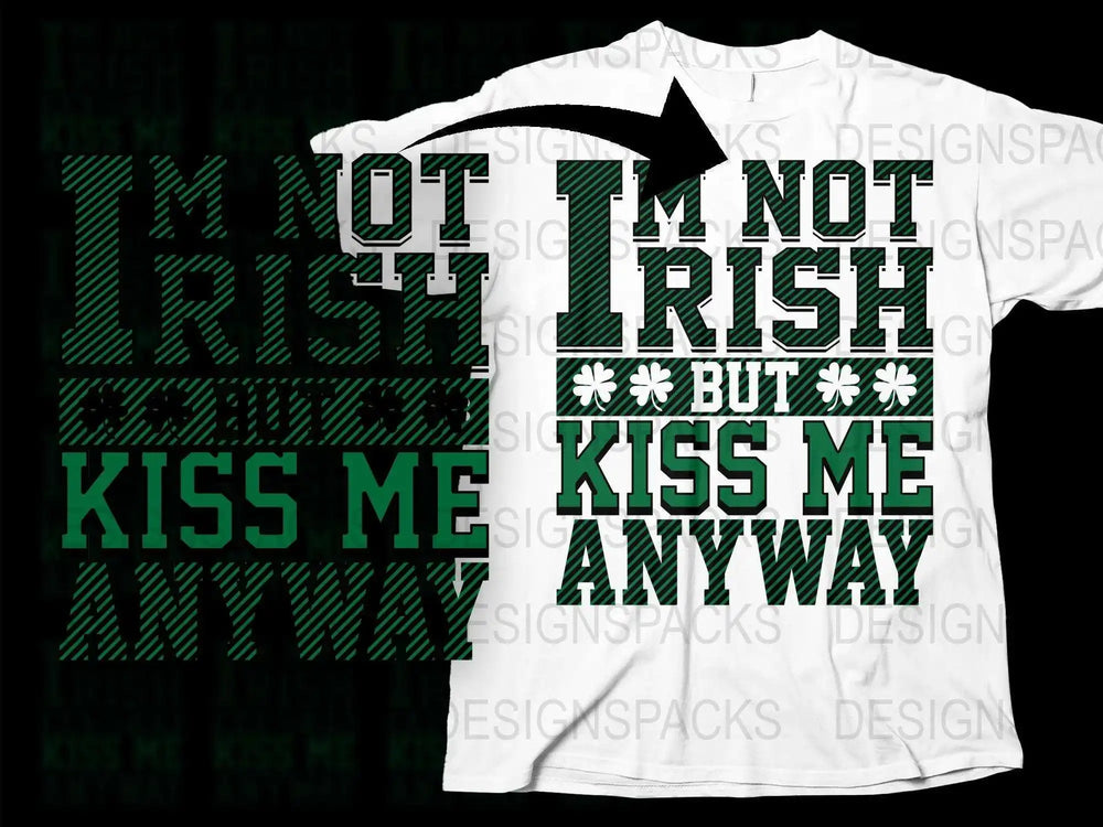 St. Patrick's Day T-Shirt I'm Not Irish But Kiss Me Unisex Tee White and Green Graphic Shirt