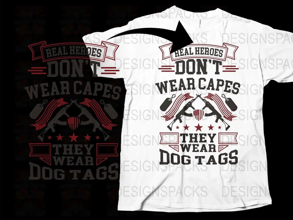 Patriotic T-Shirt, Real Heroes Don't Wear Capes, They Wear Dog Tags, Military Support, Veteran Tee
