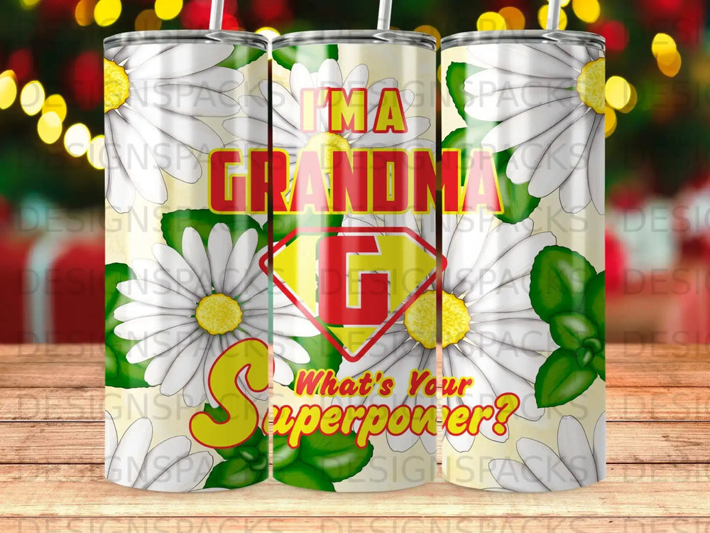 Grandma's superpower, daisy pattern, tumbler design.