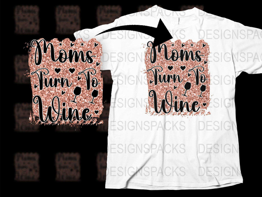 Moms Turn To Wine Funny Quote T-Shirt, Rose Gold Glitter Print, Gift for Mom, Mother's Day Tee