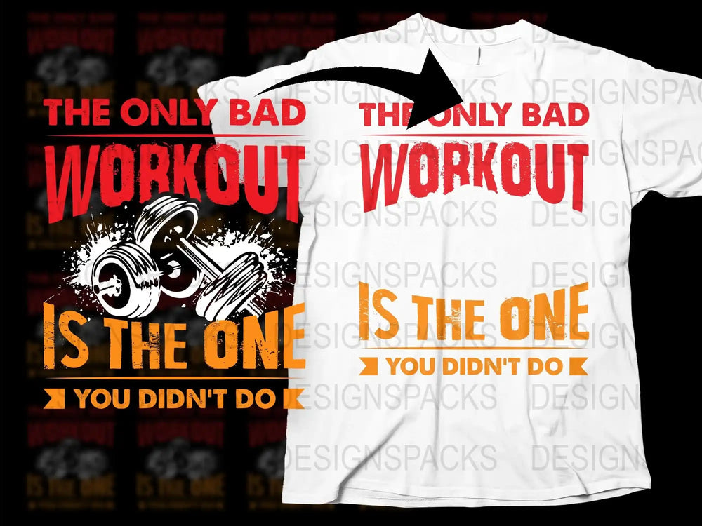 Motivational Workout T-Shirt, The Only Bad Workout Quote, Gym Tee, Fitness Apparel, Unisex White Shirt, Inspirational Fitness Clothing