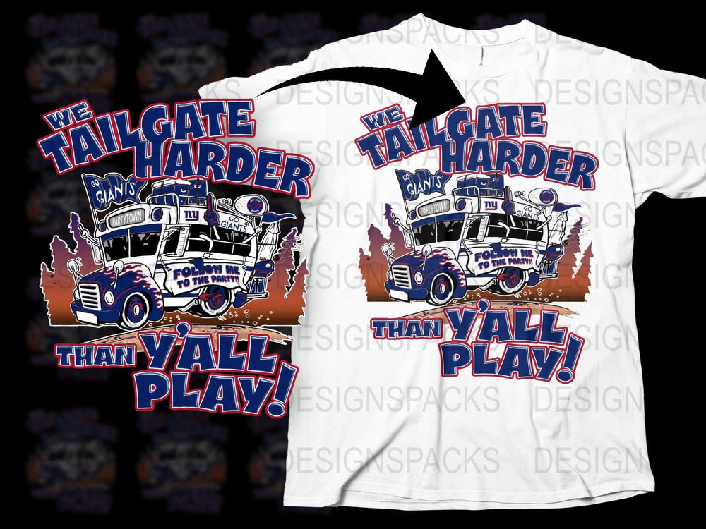 New York Giants Tailgate T-Shirt, We Tailgate Harder Than Y'all Play, Football Fan Gear, Sports Tee