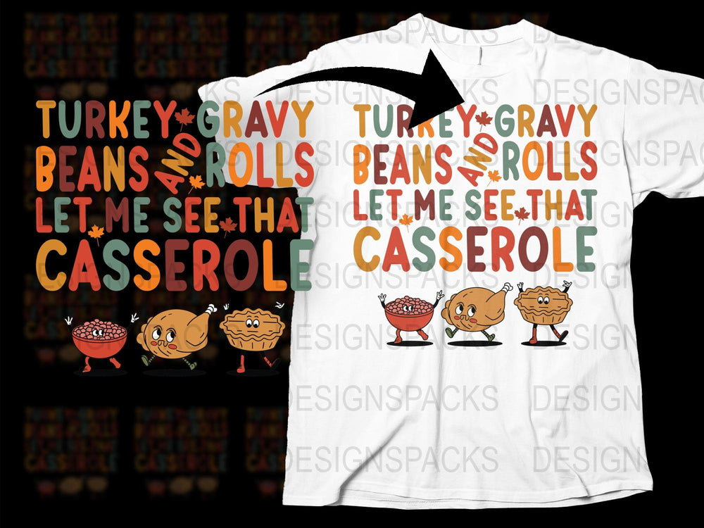 Thanksgiving T-Shirt Turkeys and Gravy Beans Rolls Casserole Funny Holiday Tee
