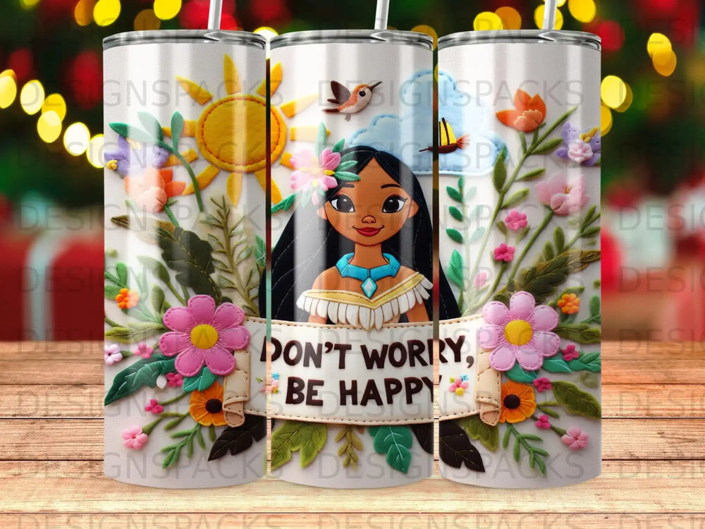 Pocahontas with "Don't Worry, Be Happy" banner, surrounded by flowers.