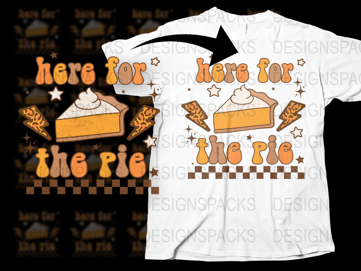 Here for the Pie Thanksgiving T-Shirt, Holiday Dessert Graphic Tee, Festive Fall Apparel, Pumpkin Pie Casual Wear