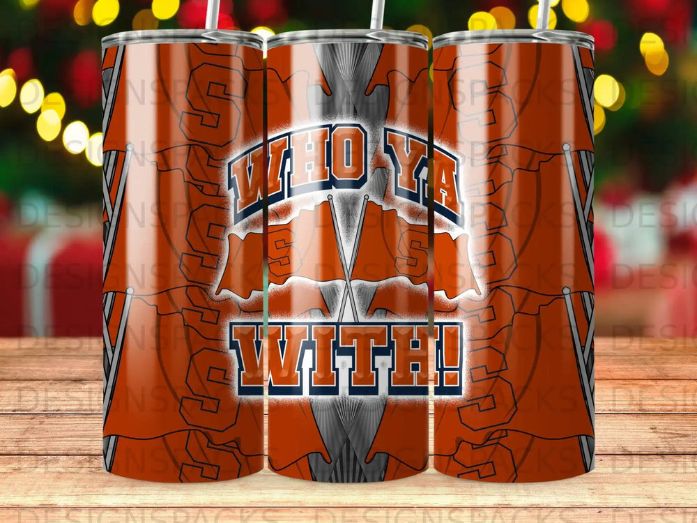 Orange and white tumbler with "WHO YA WITH!" and Syracuse flags.