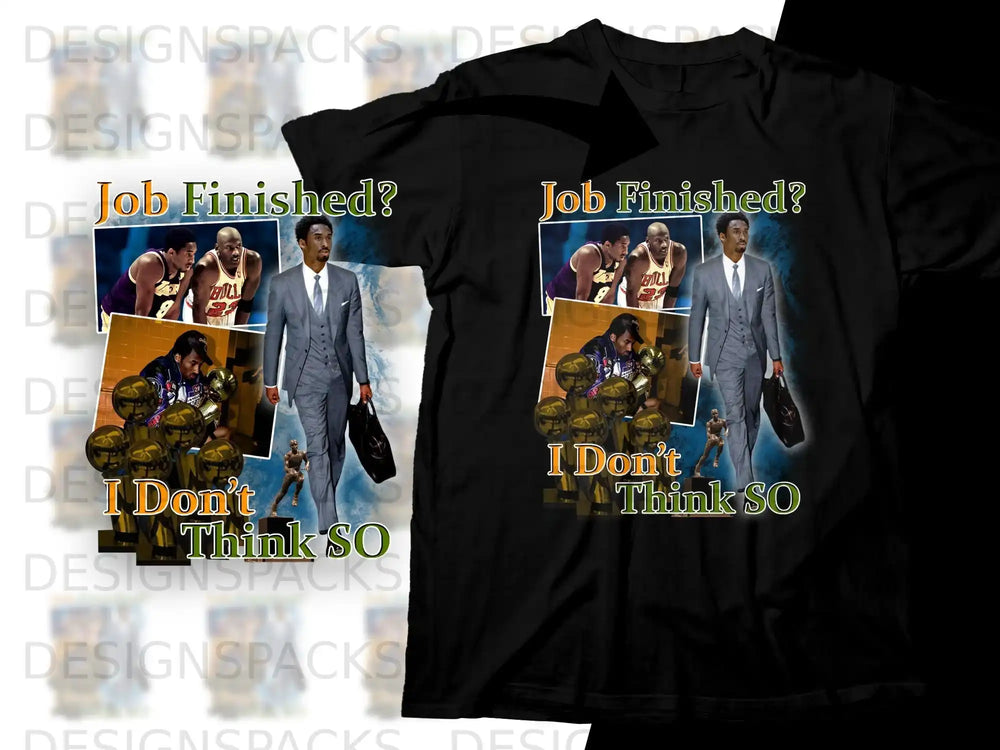 Black t-shirt with graphic of a man in a suit and basketball players, text "Job Finished? I Don't Think So".