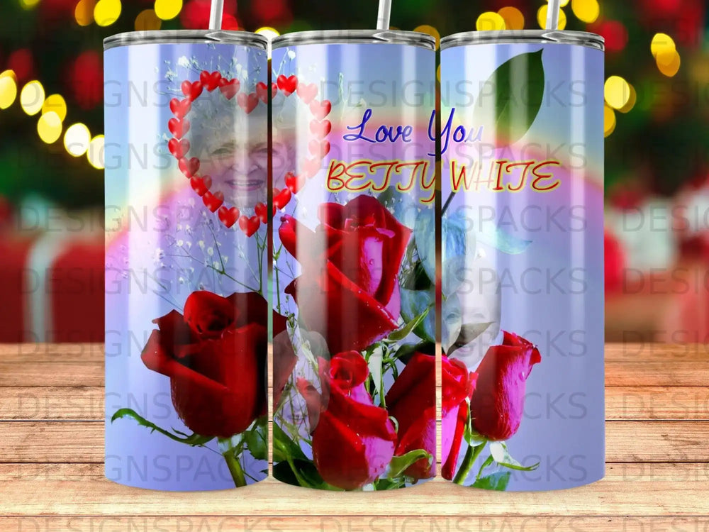 Personalized tumbler with roses and "Love You Betty White" text.