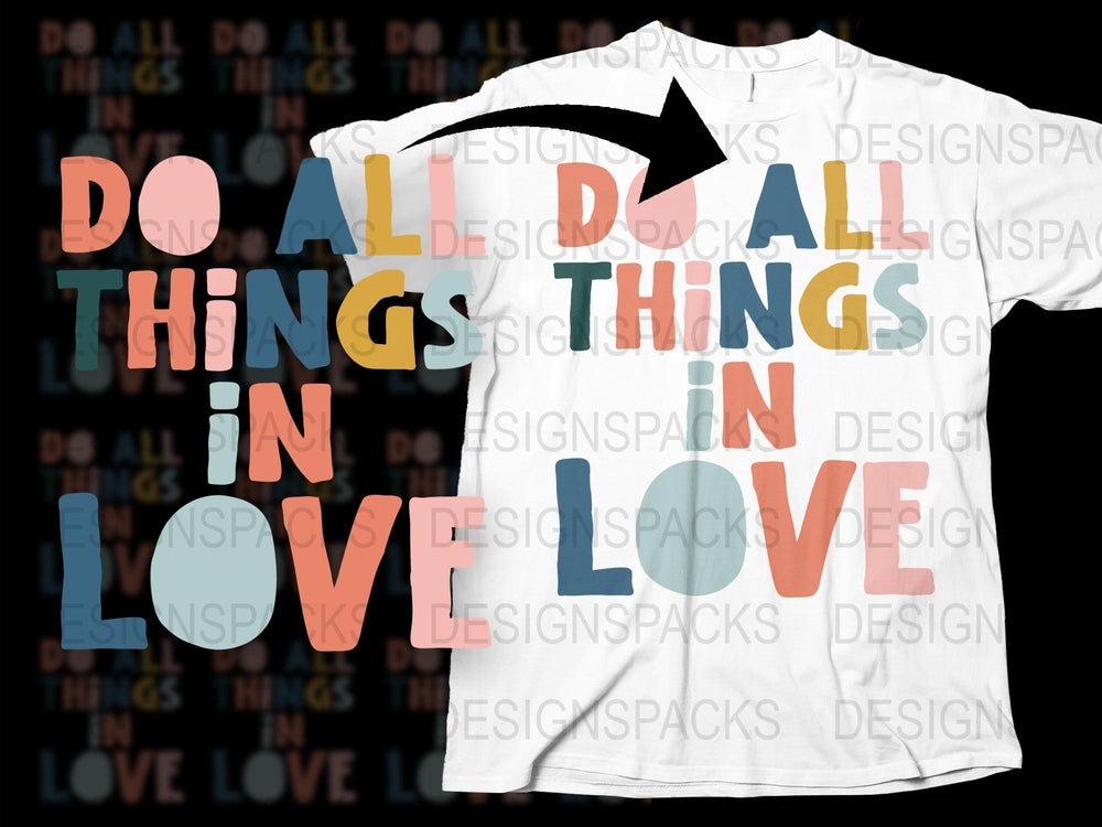Inspirational Quote T-Shirt 'Do All Things In Love' Colorful Lettering Tee, Unisex Fashion Top, Casual Wear, Gift Idea