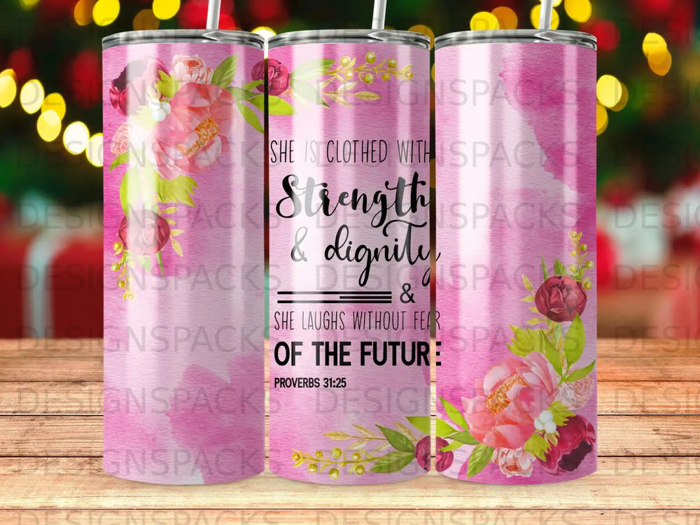 Pink floral tumbler with Proverbs 31:25 quote.