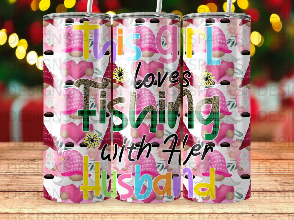 Tumbler with gnomes and text "This Girl Loves Fishing with Her Husband".