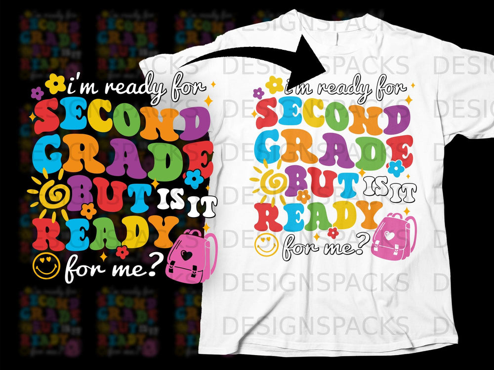 T-shirt graphic with "I'm ready for Second Grade but is it ready for me?" text and backpack.