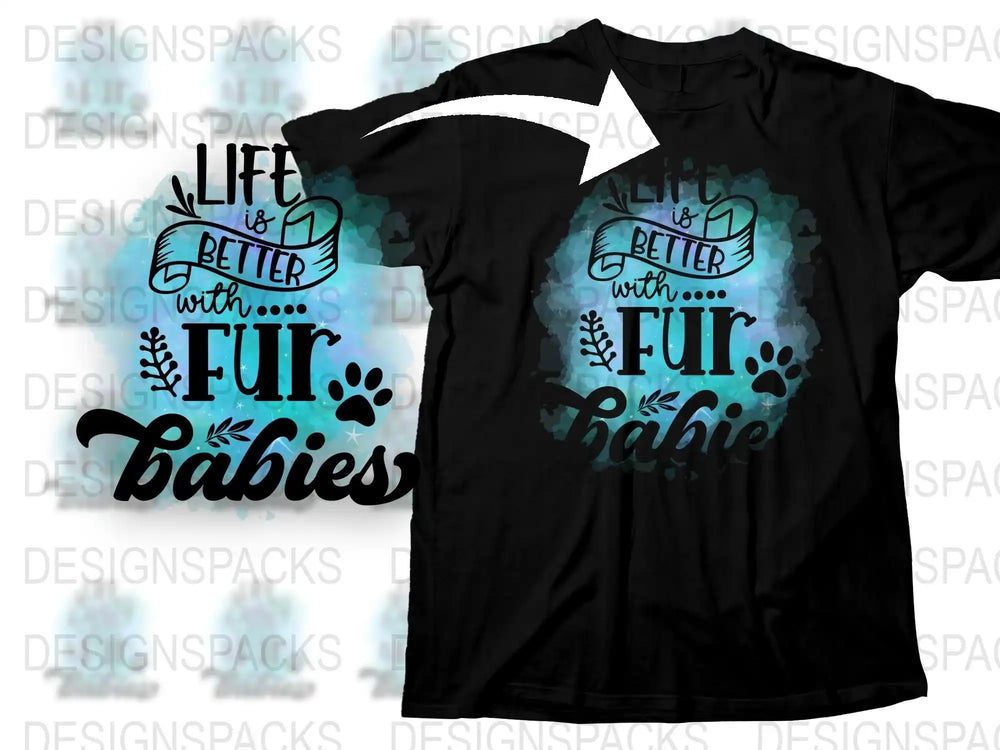 Life is Better with Fur Babies T-Shirt, Pet Lover Gift, Animal Graphic Tee, Cute Dog Cat Shirt, Unisex Black T-shirt with Quote