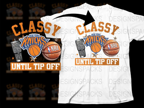 New York Knicks NBA T-Shirt, Classy Until Tip Off Graphic Tee, Basketball Fan Apparel, Sports Casual Wear, Unisex Fashion