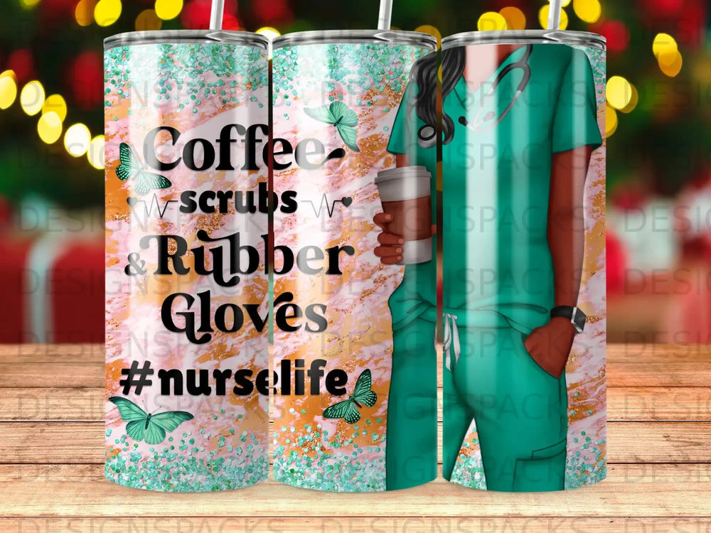 Tumbler with "Coffee, Scrubs & Rubber Gloves #nurselife" text and butterflies.