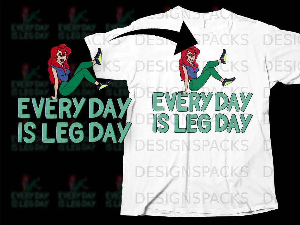 Every Day Is Leg Day Fitness Enthusiast Shirt