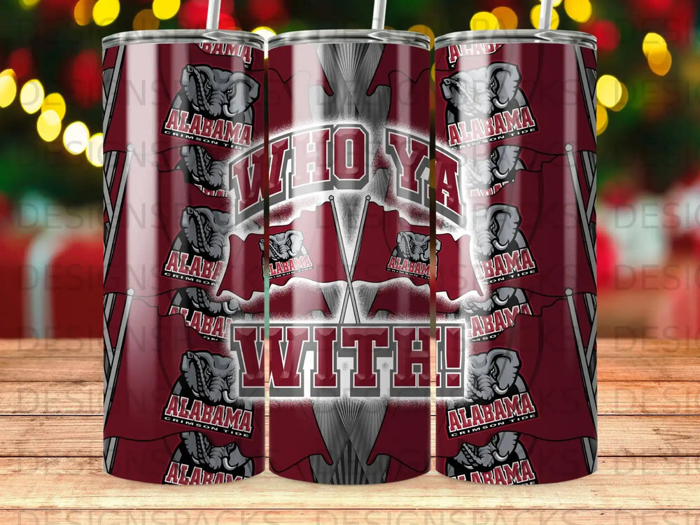 Alabama Crimson Tide tumbler with "WHO YA WITH!" text and flags.