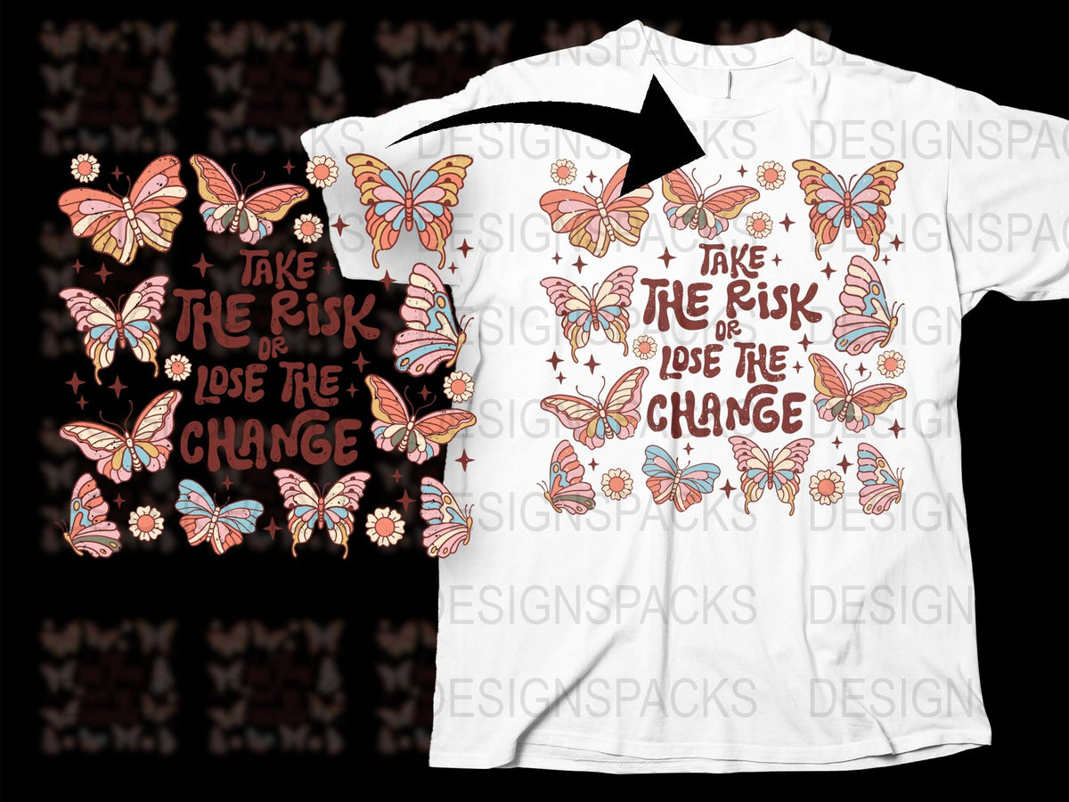 Inspirational Butterfly T-Shirt, Take the Risk Lose the Change, Motivational Quote Tee, Graphic Shirt with Butterflies, Unique Gift Idea