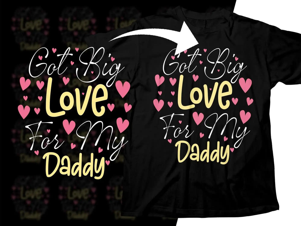 Got Big Love For My Daddy t-shirt design with pink hearts, ideal for DTF/DTG printing
